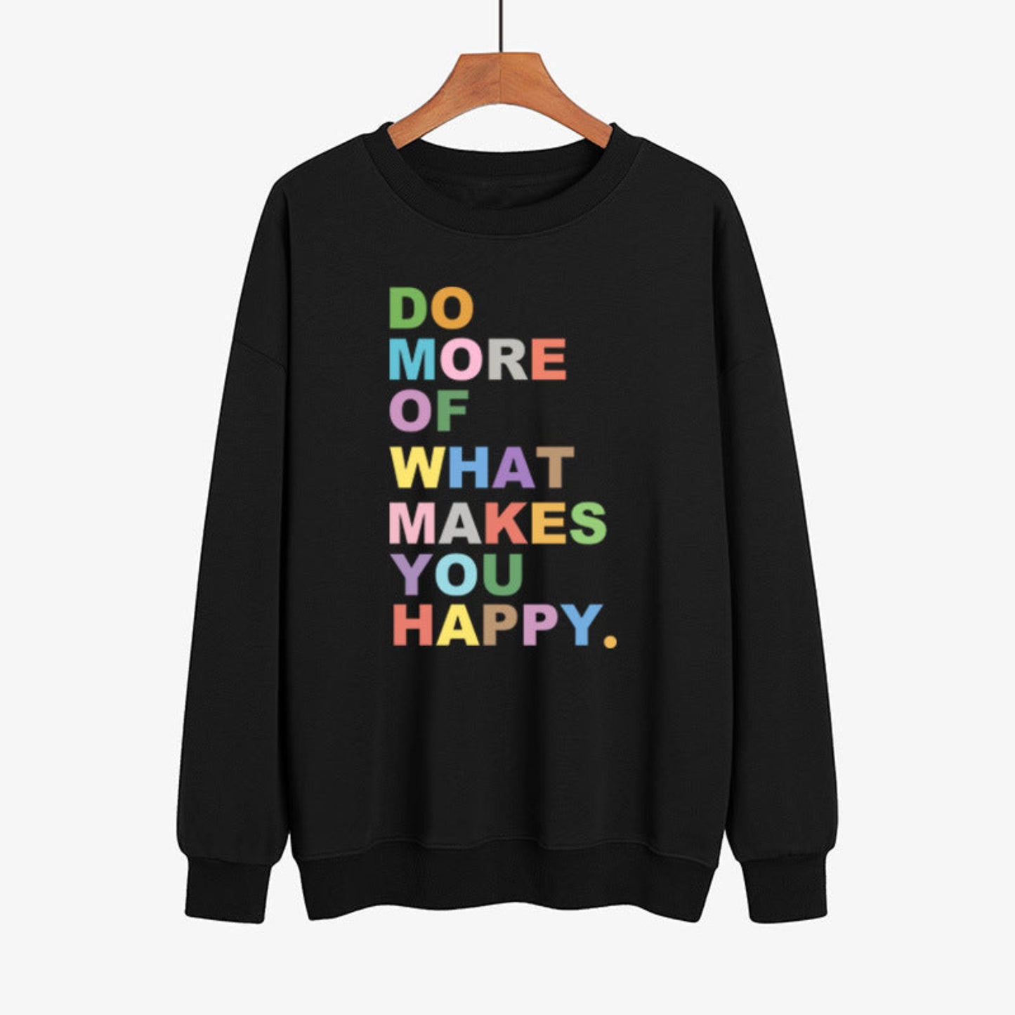 Long Sleeve Do More of What Makes You Happy Sweater – Various Colors