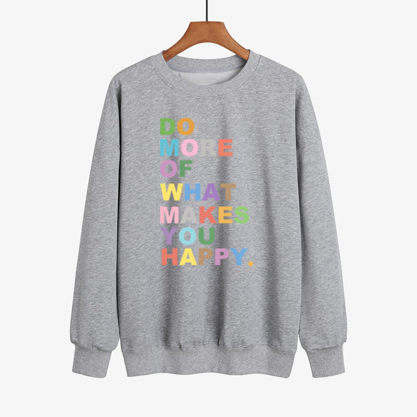 Long Sleeve Do More of What Makes You Happy Sweater – Various Colors